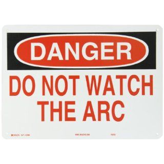 Brady 22966 14" Width x 10" Height B 401 Plastic, Black and Red on White Machine and Operational Sign, Header "Danger", Legend "Do Not Watch The Arc": Industrial Warning Signs: Industrial & Scientific