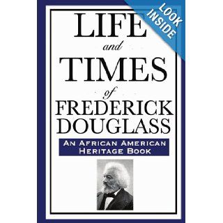 Life and Times of Frederick Douglass: (An African American Heritage Book): Frederick Douglass: 9781604592320: Books