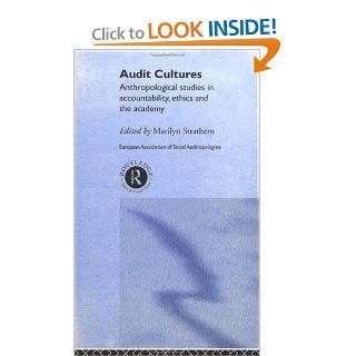 Audit Cultures Anthropological Studies in Accountability, Ethics and the Academy (European Association of Social Anthropologists) Marilyn Strathern 9780415233262 Books
