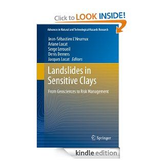 Landslides in Sensitive Clays: 36 (Advances in Natural and Technological Hazards Research) eBook: Jean Sbastien L'Heureux, Jean Sbastien L'Heureux, Ariane Locat, Serge Leroueil, Denis Demers, Jacques Locat: Kindle Store