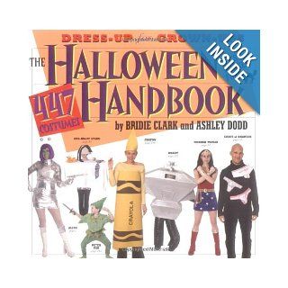 The Halloween Handbook: 447 Costumes: Bridie Clark, Ashley Dodd, Janette Beckman: 9780761129875: Books