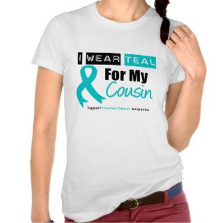 Ovarian Cancer I Wear Teal Ribbon For My Cousin T shirt