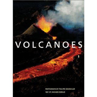 Volcanoes: Jacques Durieux, Philippe Bourseiller: 9781584791324: Books
