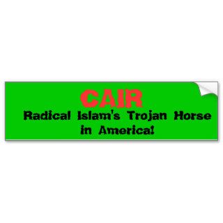 CAIR, Radical Islam's Trojan Horse in America! Bumper Stickers