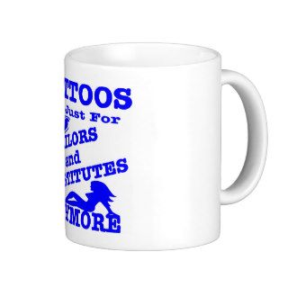 Tattoos Not Just For Sailors & Prostitutes Anymore Mugs