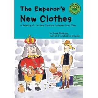 The Emperor's New Clothes: A Retelling of the Hans Christian Andersen Fairy Tale (Read It! Readers: Fairy Tales) (9781404802247): Susan Blackaby, Charlene Delage: Books