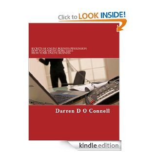 Secrets of Online Business Persuasion eBook Darren O Connell Kindle Store