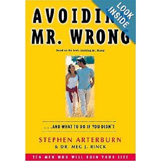 Avoiding Mr. Wrong And What to do if You Didn't Stephen Arterburn 9780785298595 Books