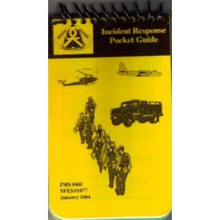 Incident Response Pocket Guide (PMS #461 NFES # 1077): Books