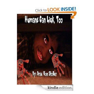 Humans Can Lick, Too (31 Horrifying Tales From The Dead Book 4) eBook: Drac Von Stoller: Kindle Store