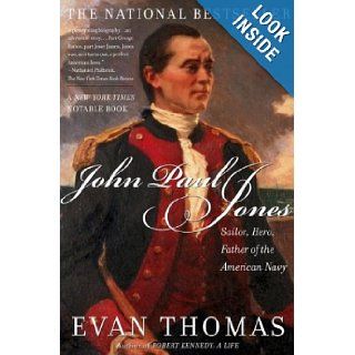 John Paul Jones: Sailor, Hero, Father of the American Navy: Evan Thomas: 9780743258043: Books
