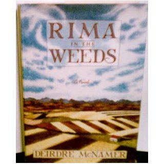 Rima in the Weeds: A Novel: Deirdre McNamer: 9780060165239: Books
