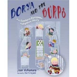Borya and the Burps: An Eastern European Adoption Story: Joan McNamara, Dawn Majewski: 9780944934319: Books