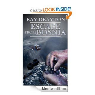 Escape from Bosnia eBook: Ray Drayton: Kindle Store