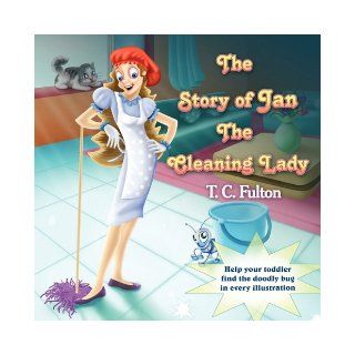 Jan the Cleaning Lady T. C. Fulton 9781608604470 Books
