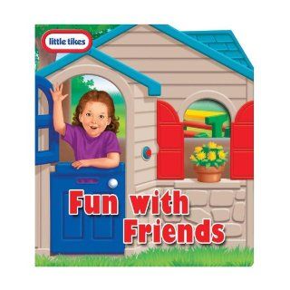 Little Tikes Fun with Friends: little tikes play house: Ruth Koeppel, James Talbot: 9780794411480: Books