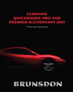 Learning Quickbooks Pro and Premier Accountant 2011: A Practical Approach Accounting