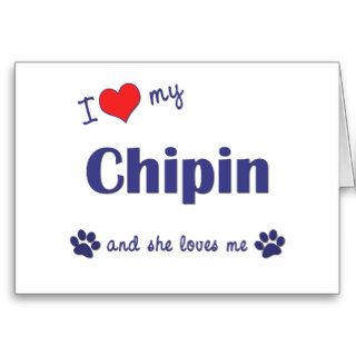 I Love My Chipin (Female Dog) Card