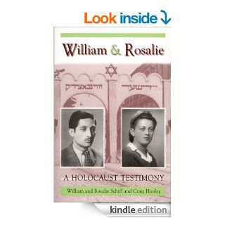William & Rosalie: A Holocaust Testimony (Mayborn Literary Nonfiction Series) eBook: William Schiff, Rosalie Schiff, Craig Hanley: Kindle Store