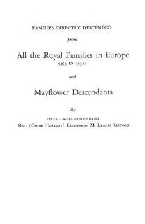 Families Directly Descended from All the Royal Families in Europe (495 to 1932) & Mayflower Descendants Elizabeth M. Leach Rixford 9780806349459 Books