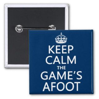 Keep Calm The Game's Afoot   all colors Pinback Button