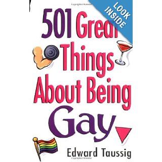 501 Great Things About Being Gay Edward Taussig 9780836254167 Books