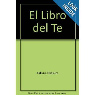 El Libro del Te (Spanish Edition): Okakuro Kakuzo: 9789509546103: Books