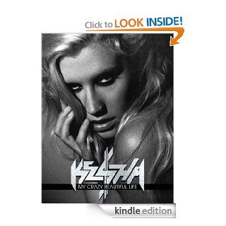 My Crazy Beautiful Life eBook: Ke$ha: Kindle Store