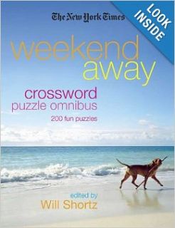 The New York Times Weekend Away Crossword Puzzle Omnibus: 200 Fun Puzzles (New York Times Crossword Puzzles Omnibus): The New York Times, Will Shortz: 9780312356699: Books