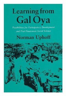 Learning from Gal Oya: Possibilities for Participatory Development and Post Newtonian Social Science: Norman Thomas Uphoff: 9780801425899: Books