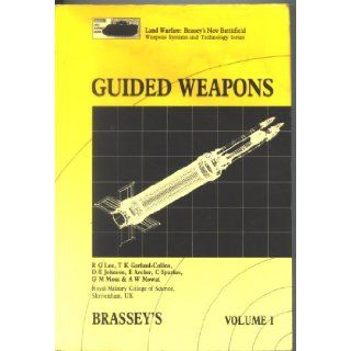 Guided Weapons (Land Warfare : Brasseys New Battlefield Weapons Systems and Technology Series, Volume 1): R. G. Lee: 9780080358277: Books