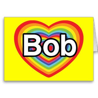 I love Bob: rainbow heart Greeting Cards
