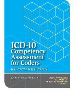 ICD 10 Competency Assessment for Coders: ICD 10 CM And ICD 10 PCS (9781601468758): HCPro Inc., Lolita M. Jones RHIA CCS: Books