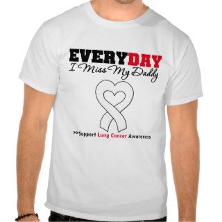 Lung Cancer Every Day I Miss My Daddy Shirts