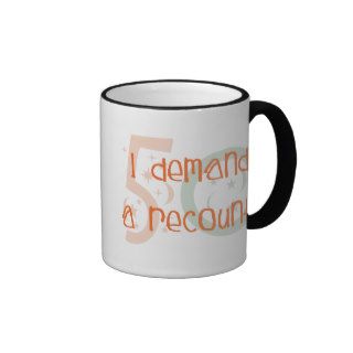 50th birthday gifts, I demand a recount Mugs