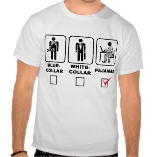 Blue collar,white collar or pajamas t shirt