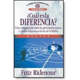Cual Es La Diferencia?/ What's the Difference?: Una Comparacion Entre Las Principales Sectas Y Credos Religiosos a La Luz De La Biblia (Spanish Edition): Fritz Ridenour: 9788472283077: Books