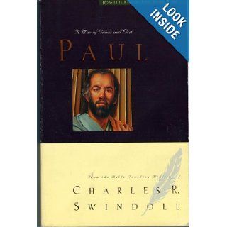 Paul   A Man of Grace and Grit (Insight for Living Bible Study Guide): Charles R. Swindoll: 9781579724474: Books
