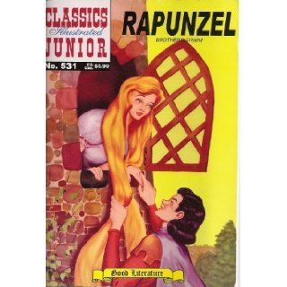 Rapunzel (Classics Illustrated Junior, Volume 531) Brothers Grimm Books