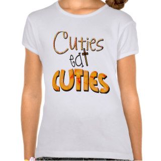 Cuties eat Cuties Tshirt
