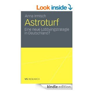 Astroturf: Eine neue Lobbyingstrategie in Deutschland? (German Edition) eBook: Anna Irmisch: Kindle Store
