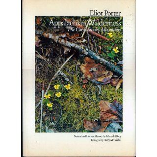 Appalachian Wilderness: The Great Smoky Mountains: Eliot Porter, Edward Abbey, Harry M. Caudill: Books