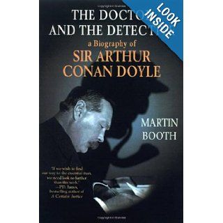 The Doctor and the Detective: A Biography of Sir Arthur Conan Doyle: Martin Booth: 9780312242510: Books