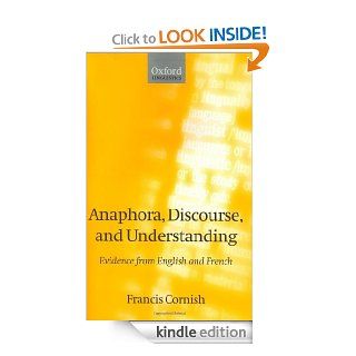 Anaphora, Discourse, and Understanding: Evidence from English and French eBook: Francis Cornish: Kindle Store