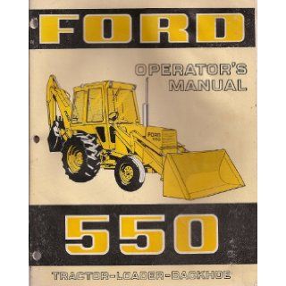 Ford 550 Tractor   Loader   Backhoe: Operator's Manual: Ford Motor Company: Books