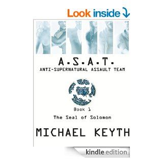 Anti Supernatural Assault Team  Book 1  The Seal of Solomon  Part 1 (Anti Supernatural Assault Team) eBook: Michael Keyth: Kindle Store