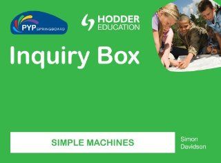 Simple Machines Inquiry Box (Pyp Springboard): Simon Davidson: 9781444147360: Books