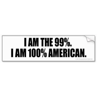I Am The 99% I Am 100% American Bumper Sticker