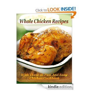 Whole Chicken Recipes: With These 36 Fast and Easy Chicken Cookbook eBook: Nossie Davies: Kindle Store