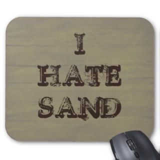 I HATE SAND Funny Military Grunge Mousepads